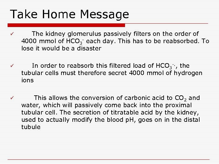 Take Home Message ü The kidney glomerulus passively filters on the order of 4000