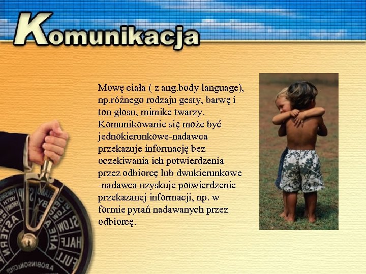 Mowę ciała ( z ang. body language), np. różnego rodzaju gesty, barwę i ton