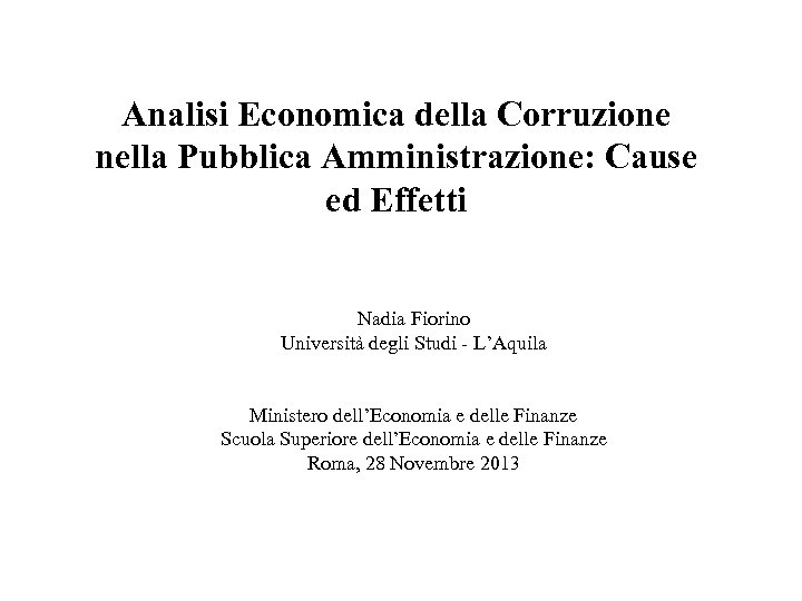 Analisi Economica della Corruzione nella Pubblica Amministrazione: Cause ed Effetti Nadia Fiorino Università degli