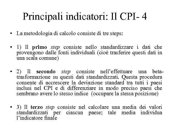 Principali indicatori: Il CPI- 4 • La metodologia di calcolo consiste di tre steps: