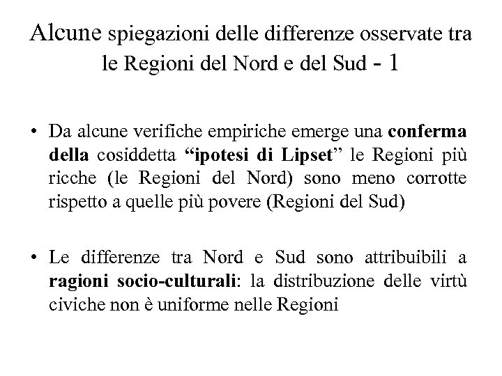 Alcune spiegazioni delle differenze osservate tra le Regioni del Nord e del Sud -