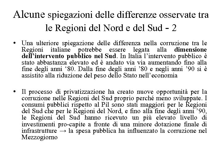 Alcune spiegazioni delle differenze osservate tra le Regioni del Nord e del Sud -