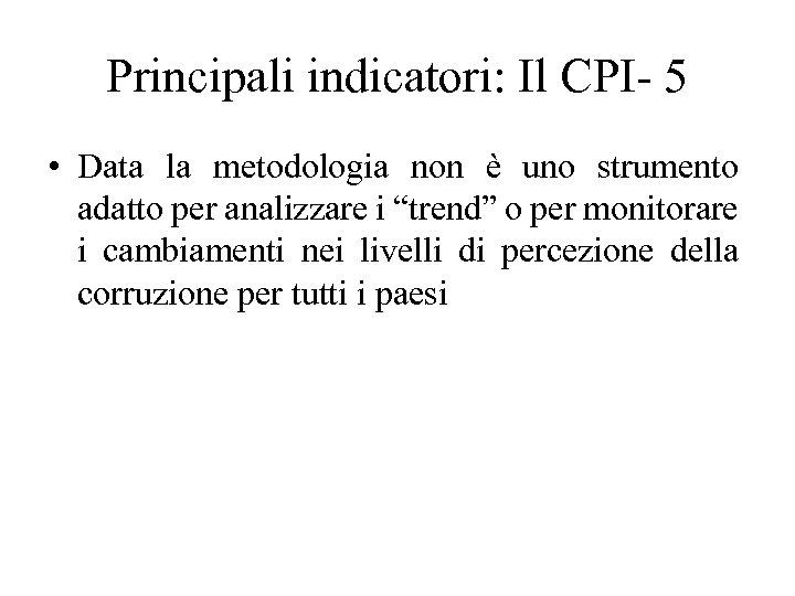 Principali indicatori: Il CPI- 5 • Data la metodologia non è uno strumento adatto