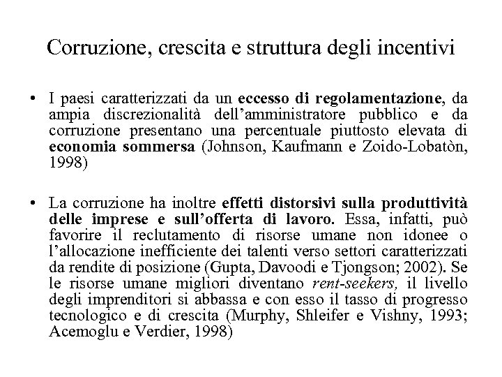 Corruzione, crescita e struttura degli incentivi • I paesi caratterizzati da un eccesso di