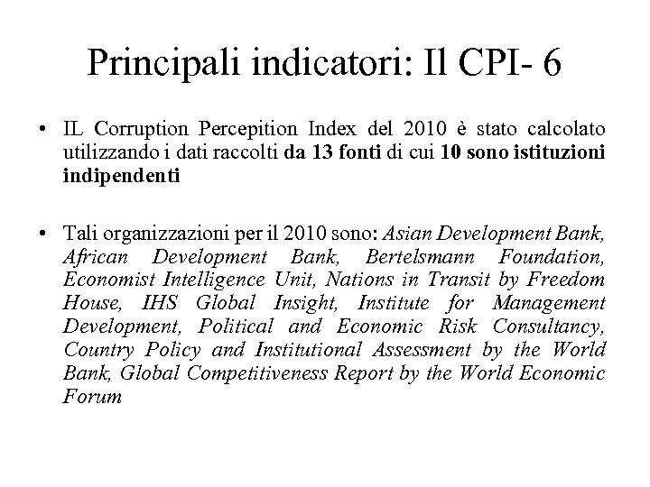 Principali indicatori: Il CPI- 6 • IL Corruption Percepition Index del 2010 è stato