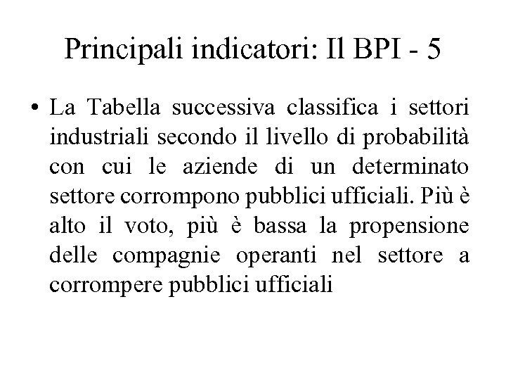 Principali indicatori: Il BPI - 5 • La Tabella successiva classifica i settori industriali