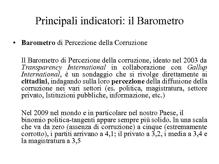 Principali indicatori: il Barometro • Barometro di Percezione della Corruzione Il Barometro di Percezione