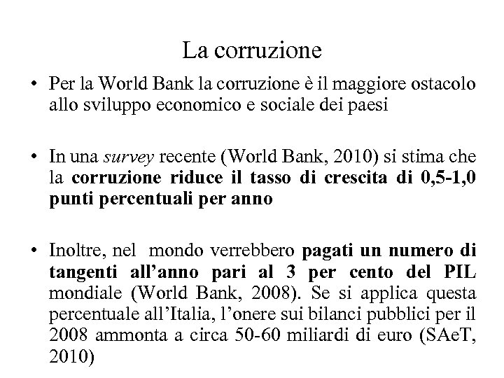 La corruzione • Per la World Bank la corruzione è il maggiore ostacolo allo