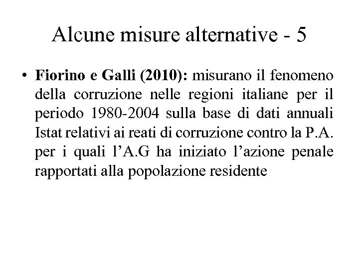 Alcune misure alternative - 5 • Fiorino e Galli (2010): misurano il fenomeno della