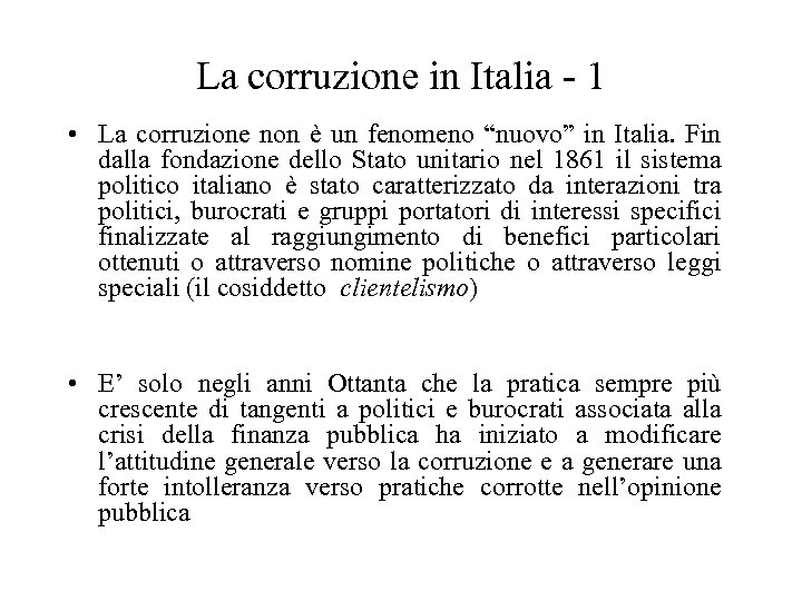 La corruzione in Italia - 1 • La corruzione non è un fenomeno “nuovo”