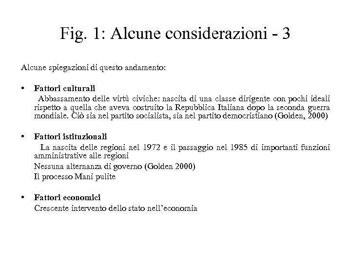 Fig. 1: Alcune considerazioni - 3 Alcune spiegazioni di questo andamento: • Fattori culturali