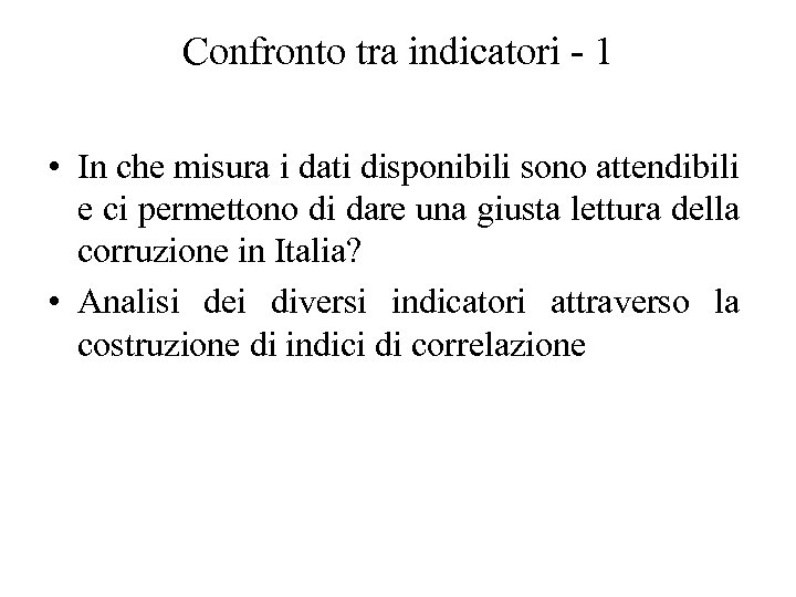 Confronto tra indicatori - 1 • In che misura i dati disponibili sono attendibili