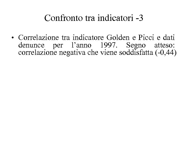 Confronto tra indicatori -3 • Correlazione tra indicatore Golden e Picci e dati denunce