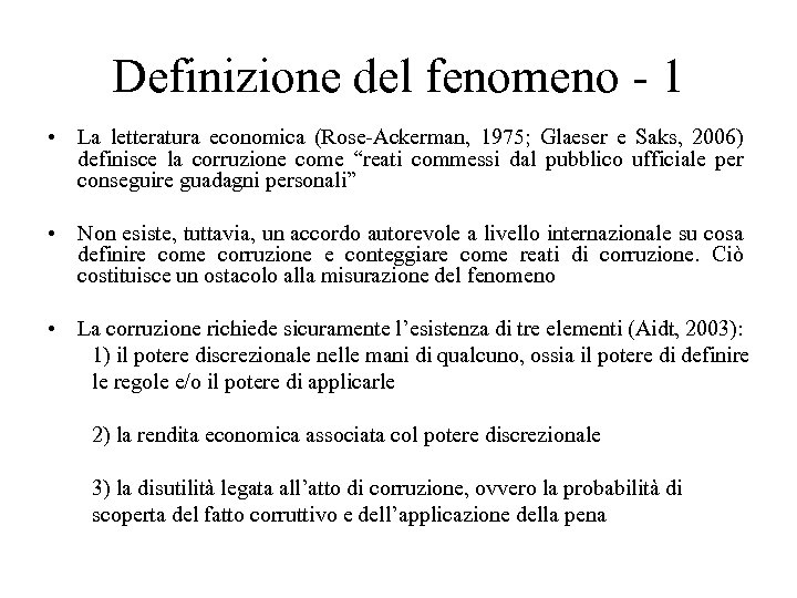 Definizione del fenomeno - 1 • La letteratura economica (Rose-Ackerman, 1975; Glaeser e Saks,