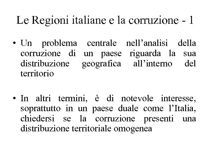 Le Regioni italiane e la corruzione - 1 • Un problema centrale nell’analisi della