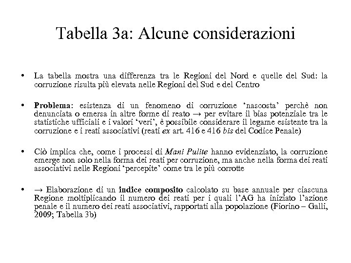 Tabella 3 a: Alcune considerazioni • La tabella mostra una differenza tra le Regioni