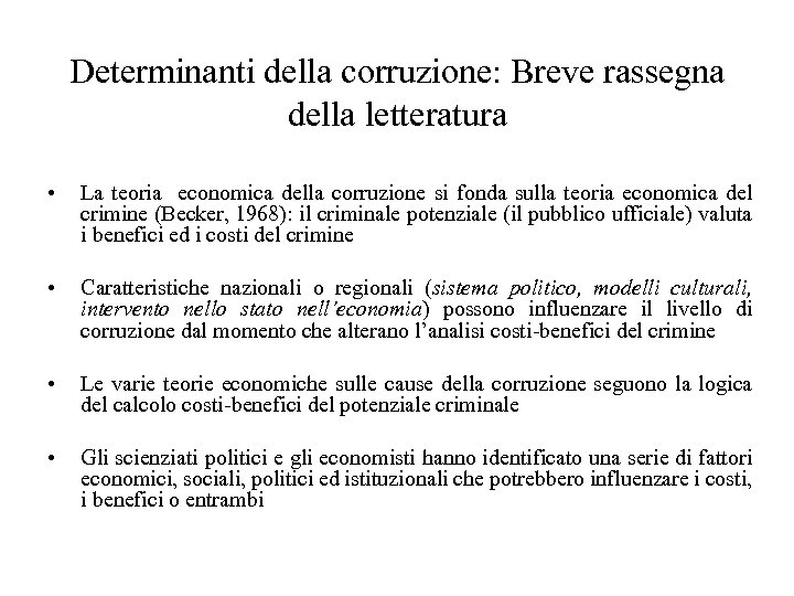 Determinanti della corruzione: Breve rassegna della letteratura • La teoria economica della corruzione si