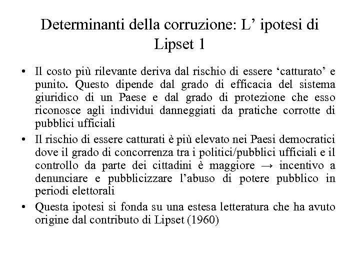 Determinanti della corruzione: L’ ipotesi di Lipset 1 • Il costo più rilevante deriva