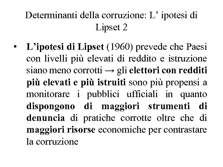 Determinanti della corruzione: L’ ipotesi di Lipset 2 • L’ipotesi di Lipset (1960) prevede