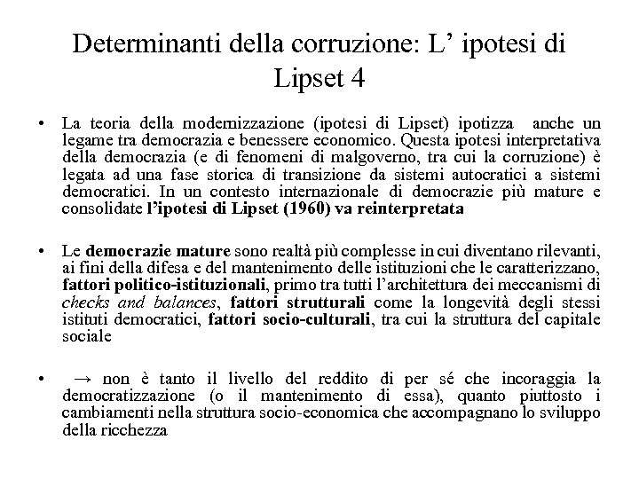 Determinanti della corruzione: L’ ipotesi di Lipset 4 • La teoria della modernizzazione (ipotesi