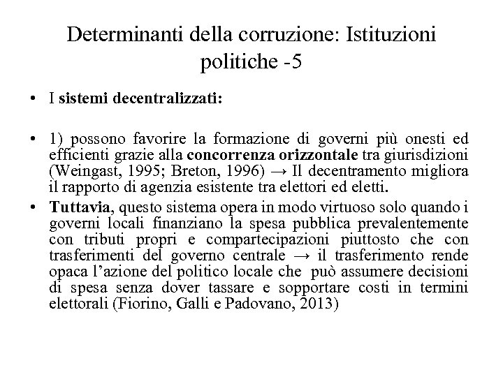 Determinanti della corruzione: Istituzioni politiche -5 • I sistemi decentralizzati: • 1) possono favorire