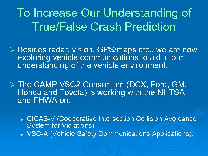 To Increase Our Understanding of True/False Crash Prediction Ø Besides radar, vision, GPS/maps etc.