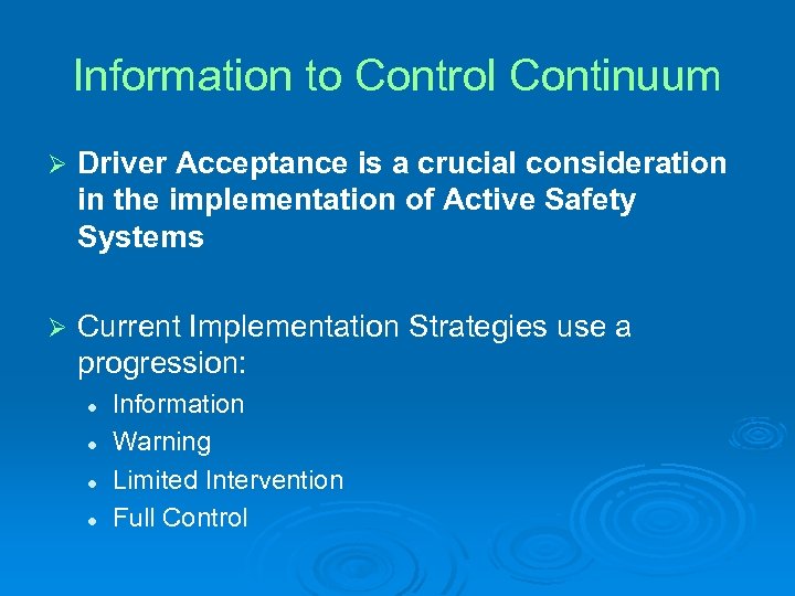 Information to Control Continuum Ø Driver Acceptance is a crucial consideration in the implementation