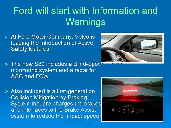 Ford will start with Information and Warnings Ø At Ford Motor Company, Volvo is