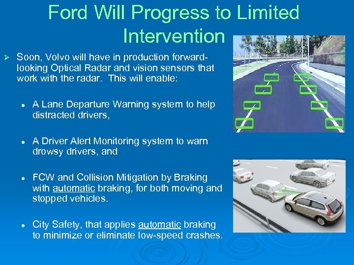 Ford Will Progress to Limited Intervention Ø Soon, Volvo will have in production forwardlooking