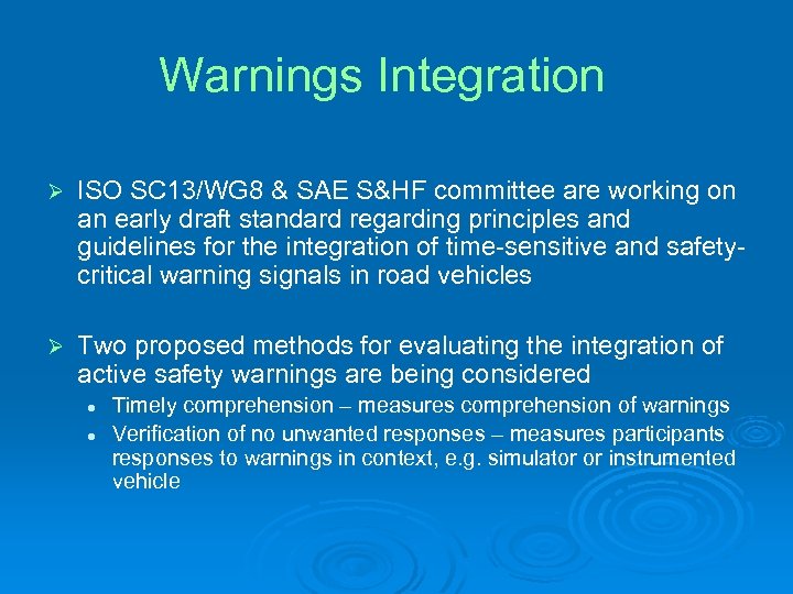 Warnings Integration Ø ISO SC 13/WG 8 & SAE S&HF committee are working on