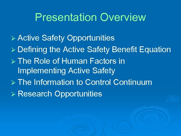 Presentation Overview Ø Active Safety Opportunities Ø Defining the Active Safety Benefit Equation Ø