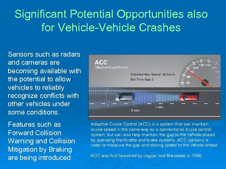 Significant Potential Opportunities also for Vehicle-Vehicle Crashes Sensors such as radars and cameras are