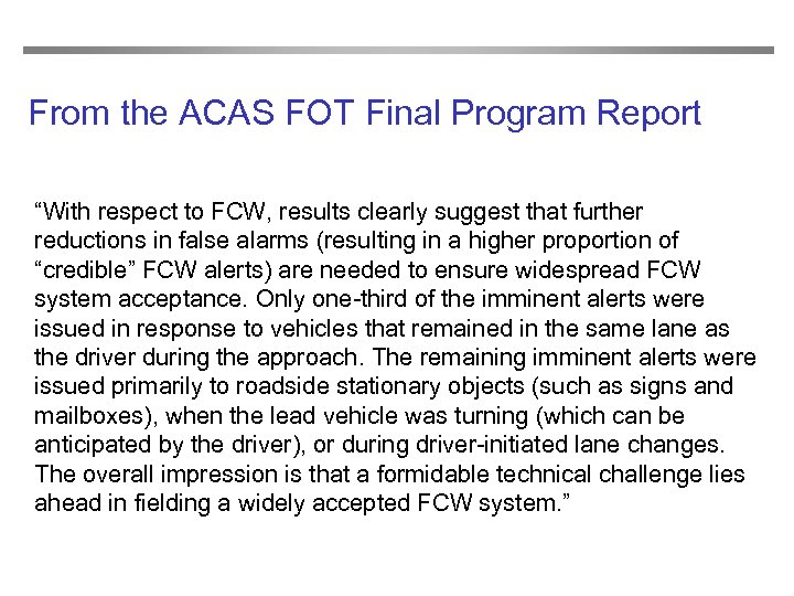 From the ACAS FOT Final Program Report “With respect to FCW, results clearly suggest