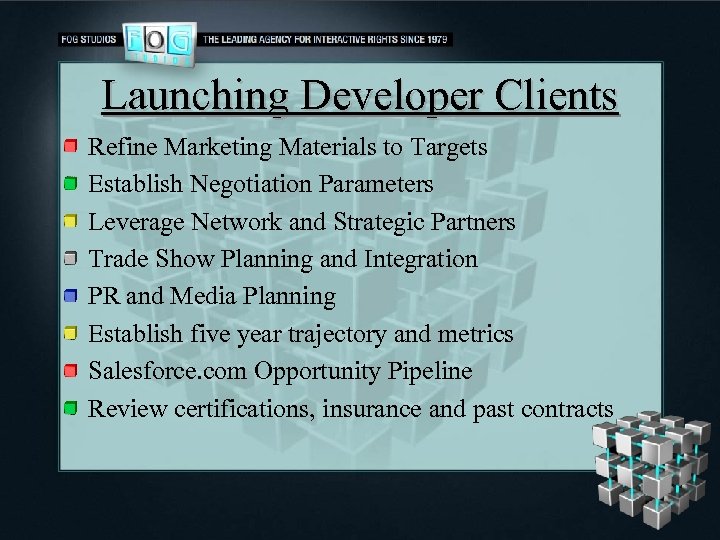 Launching Developer Clients Refine Marketing Materials to Targets Establish Negotiation Parameters Leverage Network and