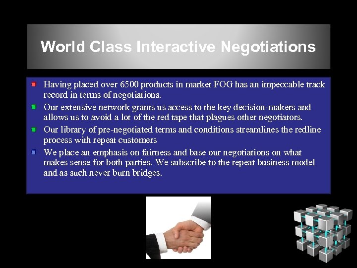 World Class Interactive Negotiations Having placed over 6500 products in market FOG has an