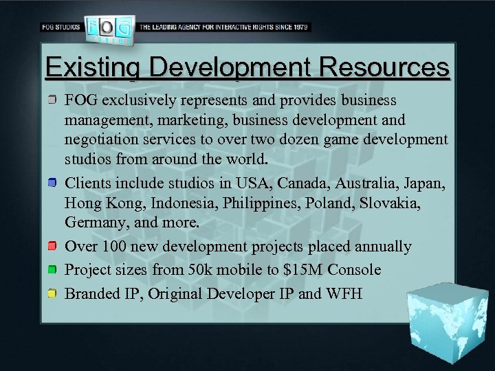 Existing Development Resources FOG exclusively represents and provides business management, marketing, business development and