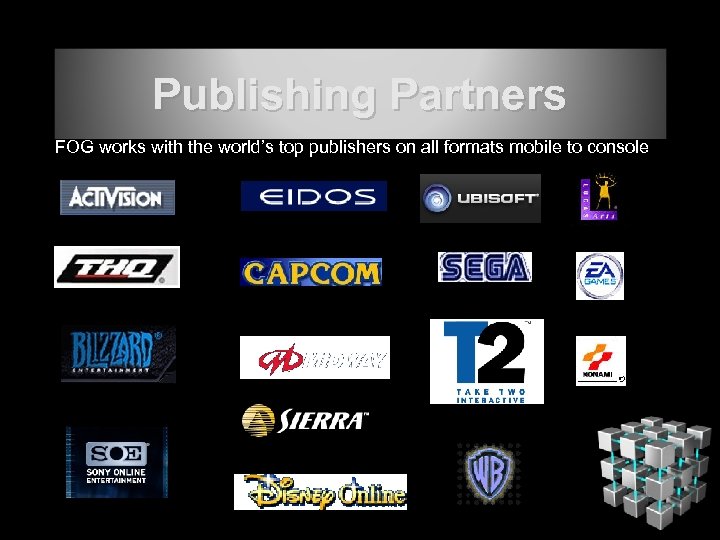 Publishing Partners FOG works with the world’s top publishers on all formats mobile to