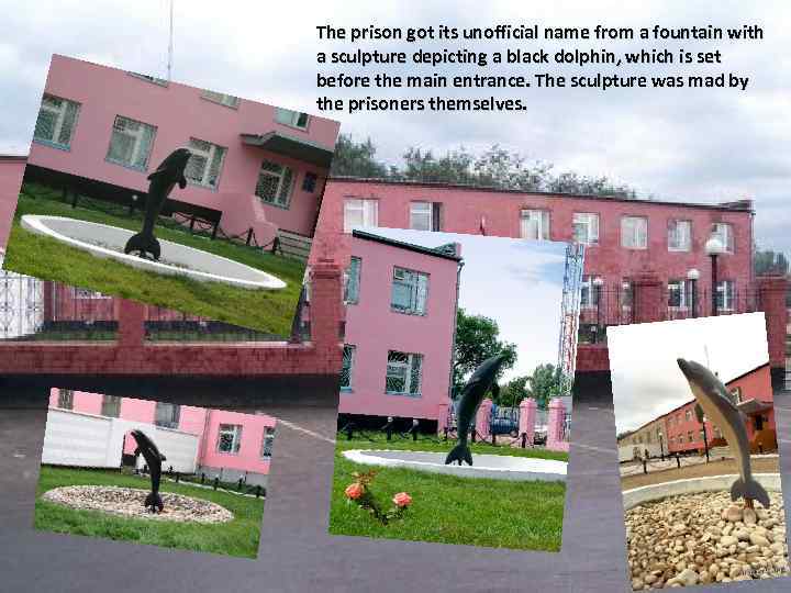 The prison got its unofficial name from a fountain with a sculpture depicting a