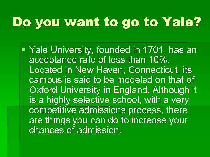 Do you want to go to Yale? § Yale University, founded in 1701, has