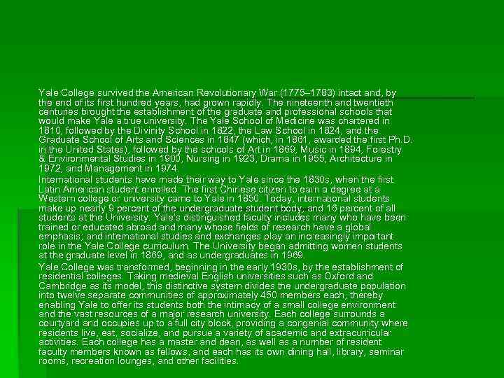 Yale College survived the American Revolutionary War (1775– 1783) intact and, by the end