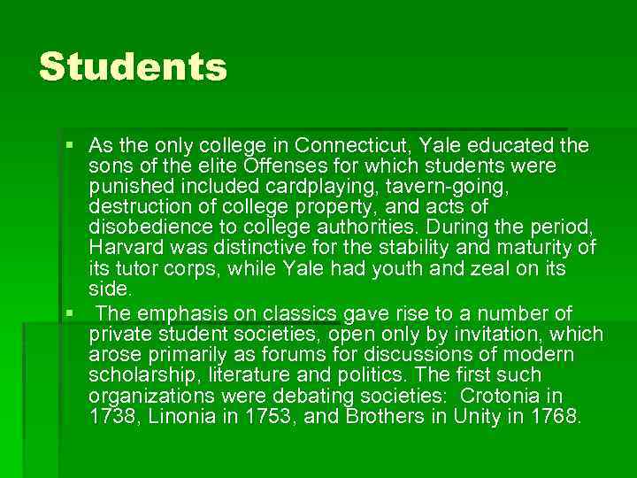 Students § As the only college in Connecticut, Yale educated the sons of the