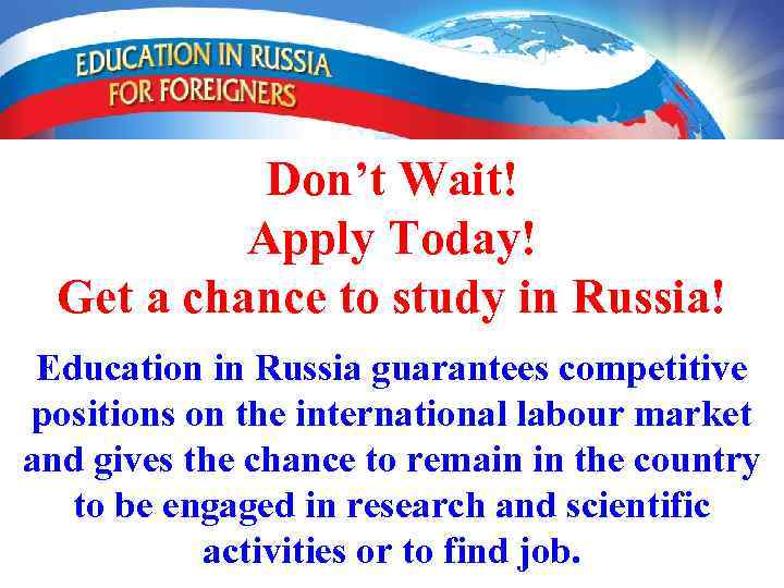 Don’t Wait! Apply Today! Get a chance to study in Russia! Education in Russia