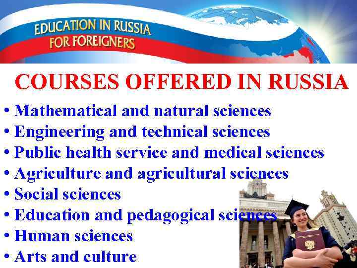 COURSES OFFERED IN RUSSIA • Mathematical and natural sciences • Engineering and technical sciences