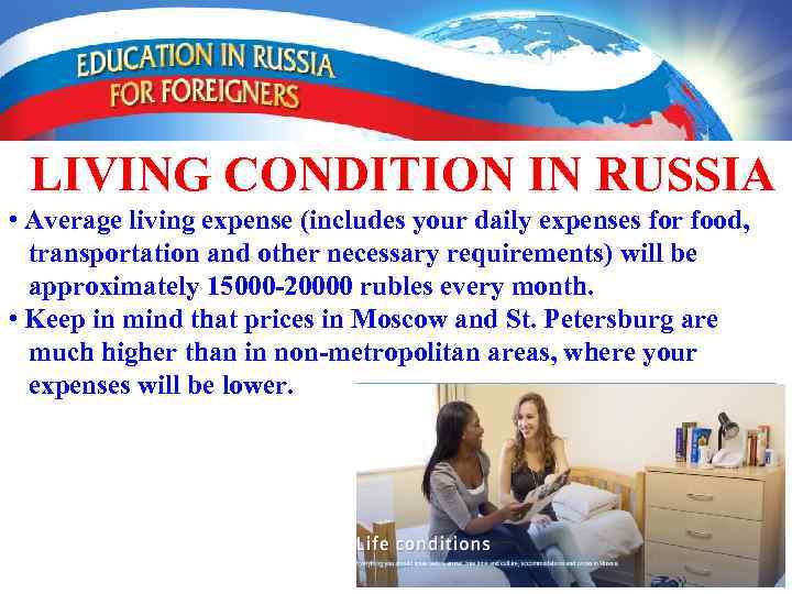 LIVING CONDITION IN RUSSIA • Average living expense (includes your daily expenses for food,