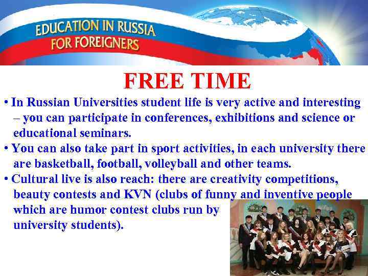 FREE TIME • In Russian Universities student life is very active and interesting –