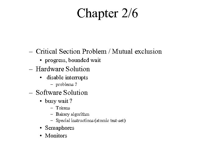 Chapter 2/6 – Critical Section Problem / Mutual exclusion • progress, bounded wait –