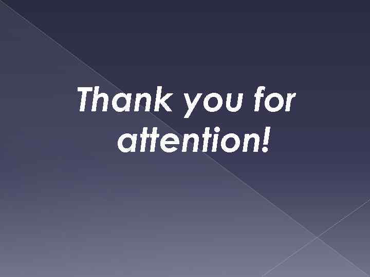 Thank you for attention! 