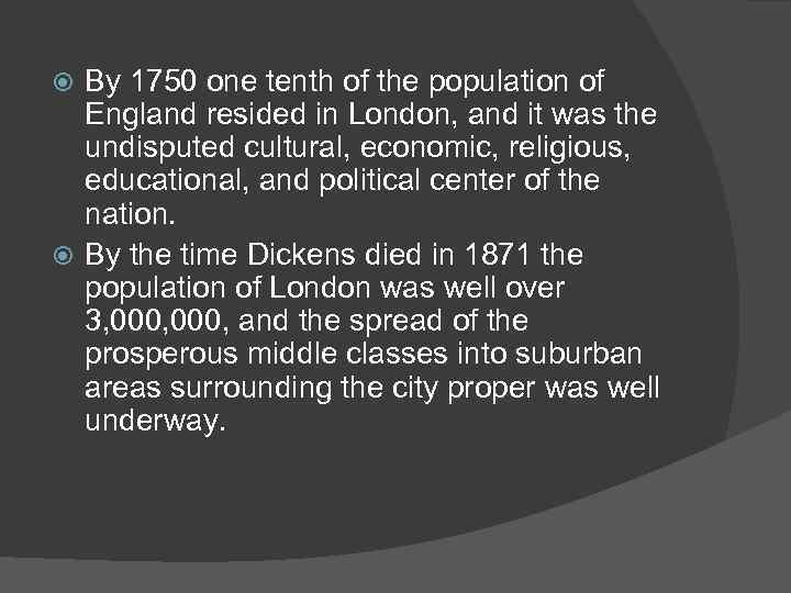 By 1750 one tenth of the population of England resided in London, and it