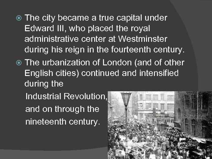 The city became a true capital under Edward III, who placed the royal administrative