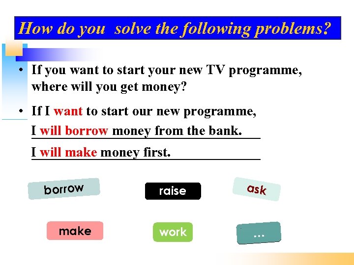 How do you solve the following problems? • If you want to start your